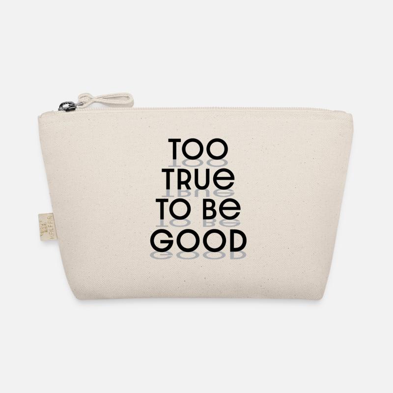 "Too true to be good" typography black letters Organic Pouch