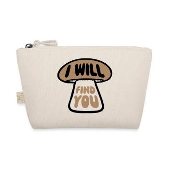 Pilz I Will Find You Lustig Humor Spruch - Bio-Täschchen - Natur - Vorne