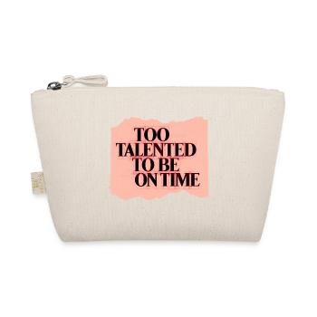 Too Talented To Be On Time - Organic Pouch - nature - Front