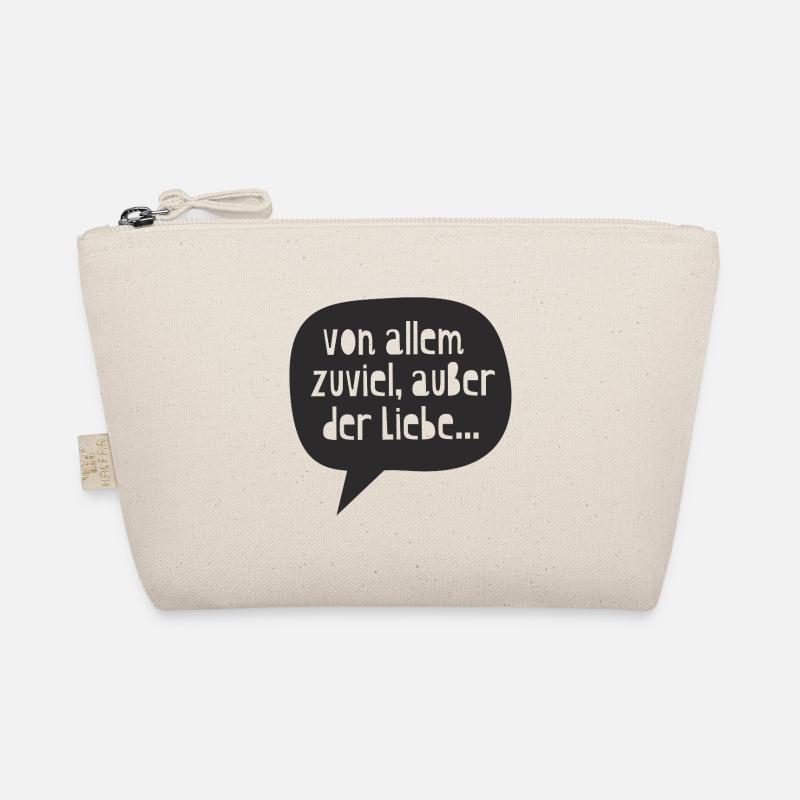 "too much of everything, except love..." Organic Pouch