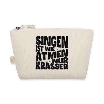 Singen ist wie Atmen, nur krasser! - Bio-Täschchen - Natur - Vorne