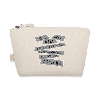Well Well If Consequences My Own Actions Sarcasm - Organic Pouch - nature - Front