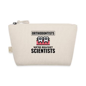 Orthodontists We're Bracket Scientists Expert Gear - Organic Pouch - nature - Front