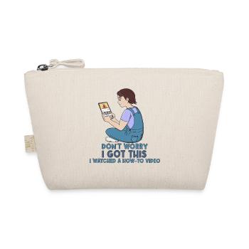 How-To Video Expert: Don't Worry I Got This - Organic Pouch - nature - Front