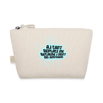 AI Can't Replace Me I Don't Do Anything Humor Joke - Organic Pouch - nature - Front