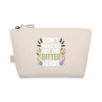 Herbalist Don't Make Me Get The Bitter Herbs Pro  - Organic Pouch - nature - Front