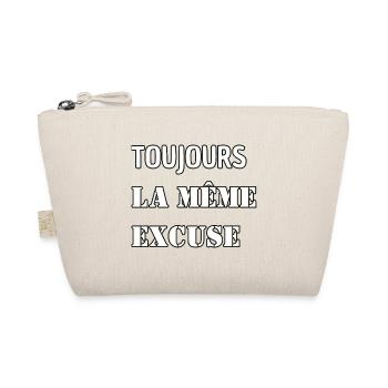 Toujours la même excuse. - Trousse biologique - nature - Devant