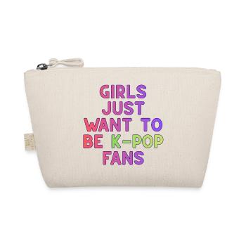 Girls Just Want To Be K-Pop Fans - Organic Pouch - nature - Front