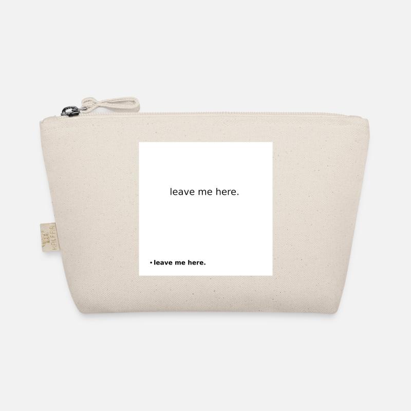 Leave Me Here Minimal Statement Shirt Organic Pouch