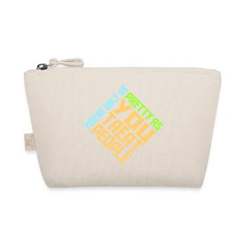 You're Only As Pretty As You Treat People Ehrlich - Organic Pouch - nature - Front