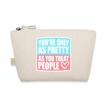 You're Only As Pretty As You Treat People Ehrlich - Organic Pouch - nature - Front