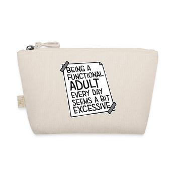 Being A Functional Adult Every Day Seems Excessive - Organic Pouch - nature - Front