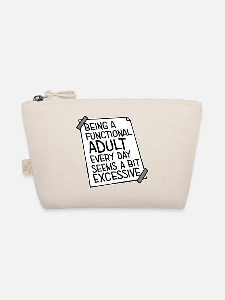 Being A Functional Adult Every Day Seems Excessive - Bio-Täschchen - Natur - Vorne