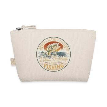 I wasn't listening to you, I was thinking about fishing - Organic Pouch - nature - Front