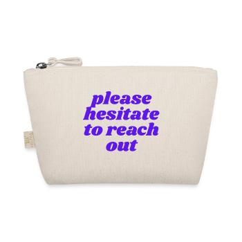 please hesitate to reach out - Bio-Täschchen - Natur - Vorne