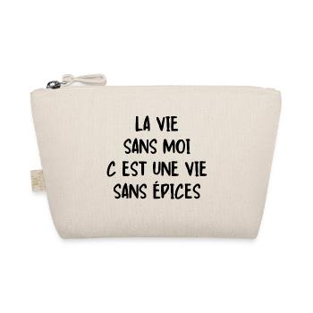 la vie sans moi c est une vie sans épices - Trousse biologique - nature - Devant