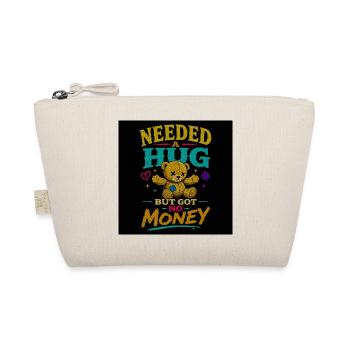 Needed a Hug But Got No Money - Organic Pouch - nature - Front