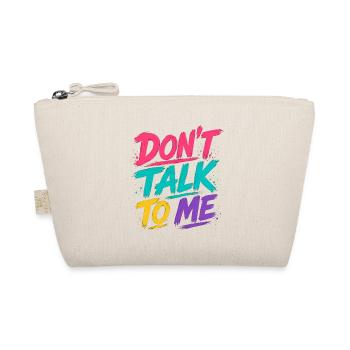 Dont Talk To Me - Und es ist Ruhe - Neon Brush - Bio-Täschchen - Natur - Vorne