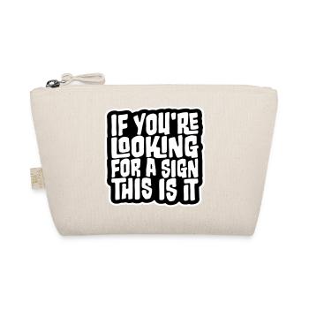 If You're Looking For A Sign This Is It Lustig - Organic Pouch - nature - Front