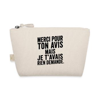 Merci Pour Ton Avis Je T'Avais Rien Demandé Humour - Trousse biologique - nature - Devant