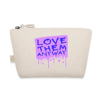 Love Them Anyway Inspirierend Bedingungslose Liebe - Bio-Täschchen - Natur - Vorne