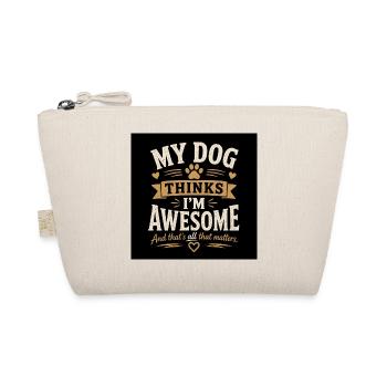 My Dog Thinks I’m Awesome – And That’s All That Ma - Bio-Täschchen - Natur - Vorne