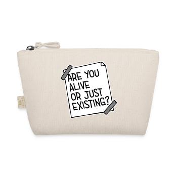 Are You Alive Or Just Existing Thoughtful Saying - Organic Pouch - nature - Front