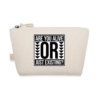 Are You Alive Or Just Existing Thoughtful Saying - Organic Pouch - nature - Front