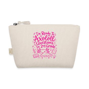 Ready to Axolotl Questions for 2nd Grade - Cute - Organic Pouch - nature - Front
