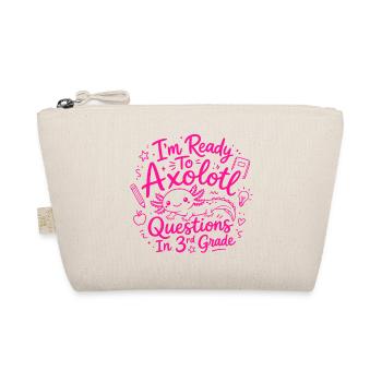 Ready to Axolotl Questions in 3rd Grade - Cute - Organic Pouch - nature - Front