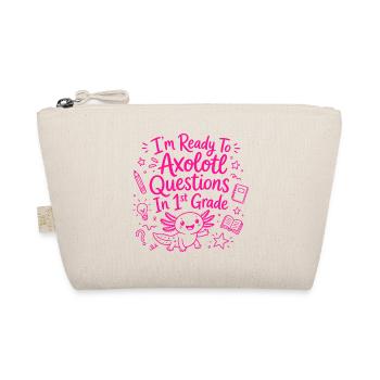 Ready to Axolotl Questions in 1st Grade - Cute - Organic Pouch - nature - Front