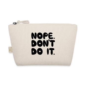 Nope Don't Do It, Black - Organic Pouch - nature - Front
