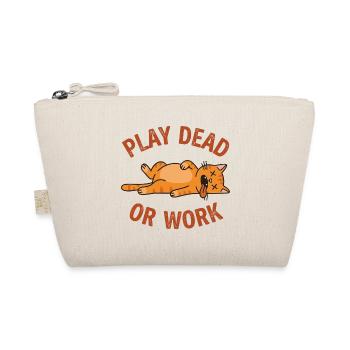 "Play Dead or Work" - Cat Funny - Organic Pouch - nature - Front