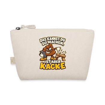 Das kannst du so machen, ist aber Kacke - Bio-Täschchen - Natur - Vorne