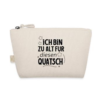 Ich Bin Zu Alt Für Diesen Quatsch Spruch Design - Bio-Täschchen - Natur - Vorne