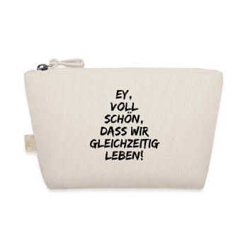 EY VOLL SCHÖN DASS WIR GLEICHZEITIG LEBEN, LIEBE - Bio-Täschchen - Natur - Vorne