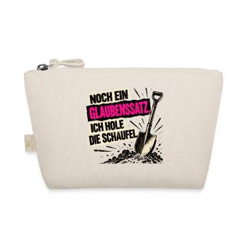 Noch ein Glaubenssatz. Ich hole die Schaufel! - Bio-Täschchen - Natur - Vorne