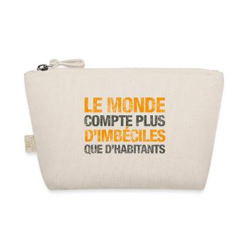 Le monde compte plus d’imbéciles que d’habitants - Trousse biologique - nature - Devant