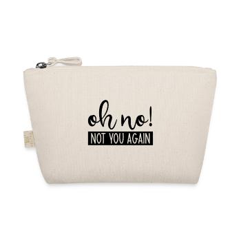 Oh No Not You Again - Bio-Täschchen - Natur - Vorne