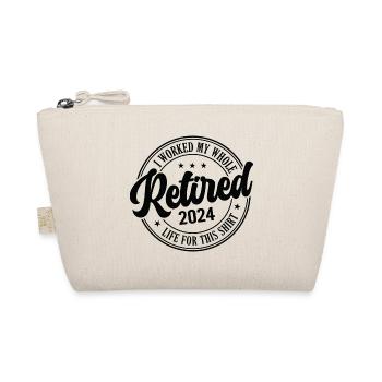 Retired 2024 I Worked My Whole Life For This - Organic Pouch - nature - Front