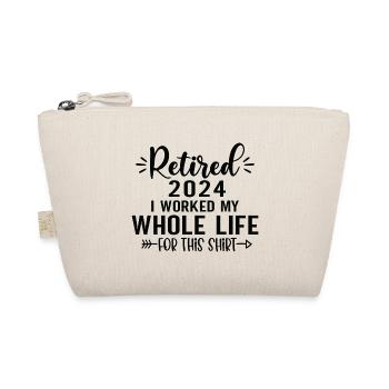 Retired 2024 I Worked My Whole Life For This Shirt - Organic Pouch - nature - Front