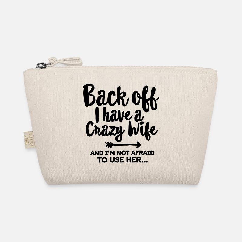 Back off I have a crazy wife and I'm not afraid... Trousse biologique