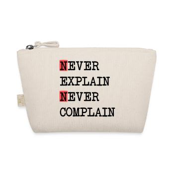 Never Explain – Never Complain, cool life motto - Organic Pouch - nature - Front