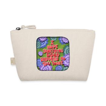 I hope something good happens to you today - Organic Pouch - nature - Front