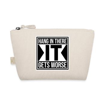 Hang In There It Gets Worse Lustiger Spaß Spruch - Bio-Täschchen - Natur - Vorne