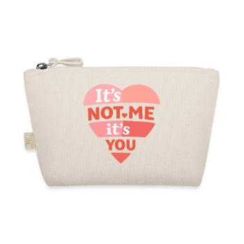 It’s Not Me It’s You Funny Love Quote - Organic Pouch - nature - Front