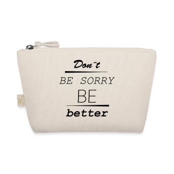 Don’t be sorry, be better - Bio-Täschchen - Natur - Vorne