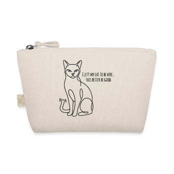 J’ai laissé mes chats pour être ici, ça a intérêt à être bon - Trousse biologique - nature - Devant