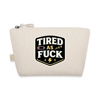 Tired As Fuck - Organic Pouch - nature - Front