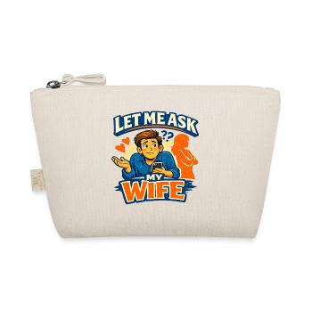 The Classic “Let Me Ask My Wife” Moment Marriage - Organic Pouch - nature - Front